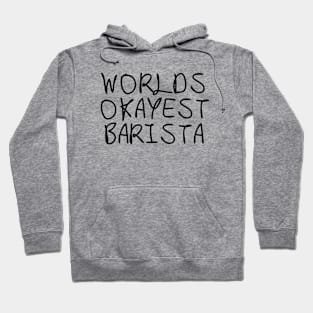 World okayest barista Hoodie